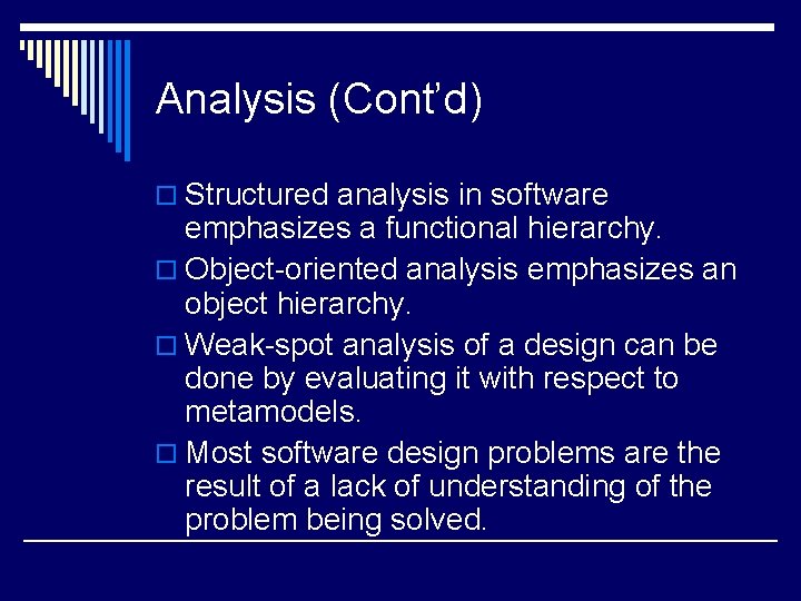 Analysis (Cont’d) o Structured analysis in software emphasizes a functional hierarchy. o Object-oriented analysis Analysis (Cont’d) o Structured analysis in software emphasizes a functional hierarchy. o Object-oriented analysis