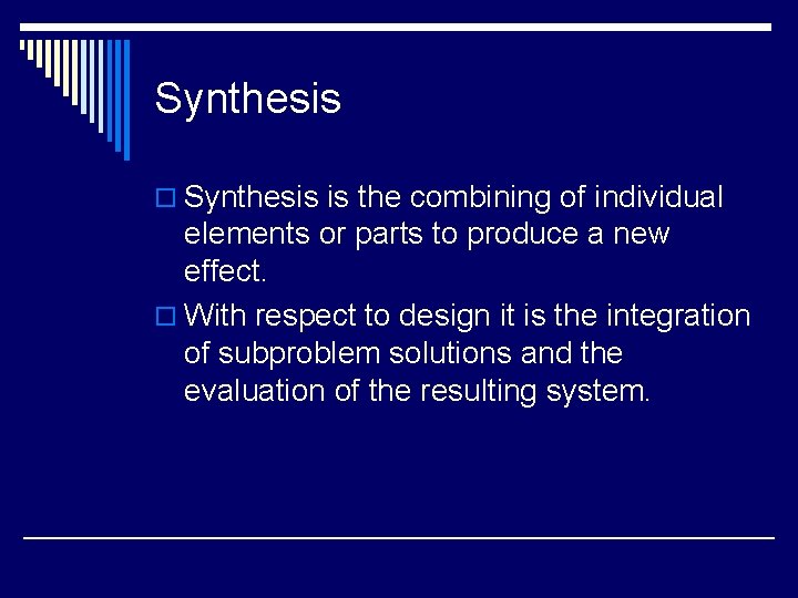 Synthesis o Synthesis is the combining of individual elements or parts to produce a Synthesis o Synthesis is the combining of individual elements or parts to produce a