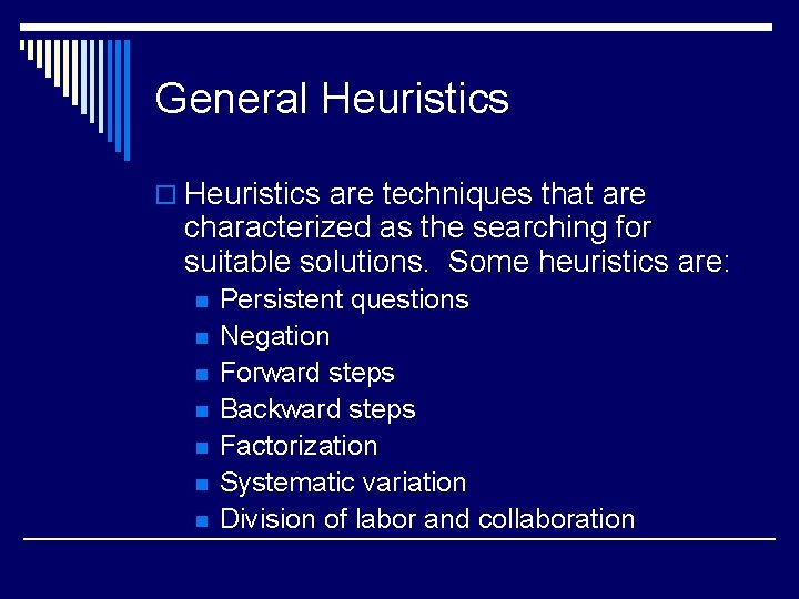 General Heuristics o Heuristics are techniques that are characterized as the searching for suitable General Heuristics o Heuristics are techniques that are characterized as the searching for suitable