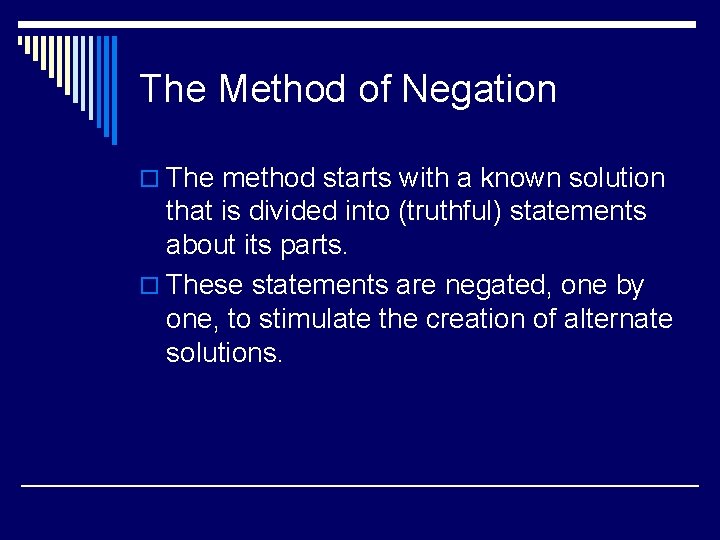 The Method of Negation o The method starts with a known solution that is The Method of Negation o The method starts with a known solution that is