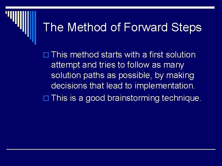 The Method of Forward Steps o This method starts with a first solution attempt The Method of Forward Steps o This method starts with a first solution attempt