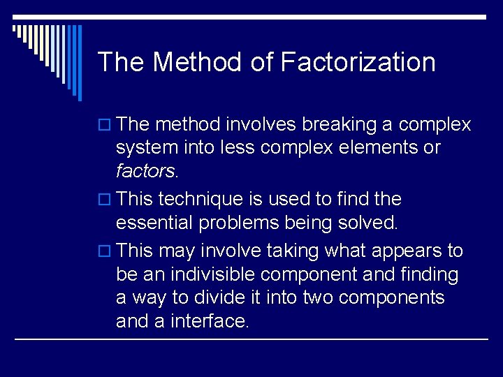 The Method of Factorization o The method involves breaking a complex system into less The Method of Factorization o The method involves breaking a complex system into less