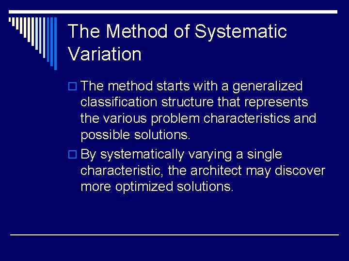 The Method of Systematic Variation o The method starts with a generalized classification structure The Method of Systematic Variation o The method starts with a generalized classification structure