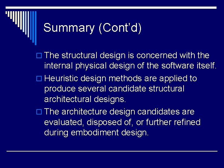 Summary (Cont’d) o The structural design is concerned with the internal physical design of Summary (Cont’d) o The structural design is concerned with the internal physical design of