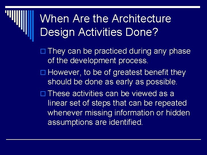 When Are the Architecture Design Activities Done? o They can be practiced during any When Are the Architecture Design Activities Done? o They can be practiced during any