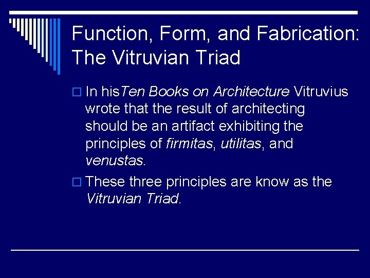 Function, Form, and Fabrication: The Vitruvian Triad o In his. Ten Books on Architecture Function, Form, and Fabrication: The Vitruvian Triad o In his. Ten Books on Architecture