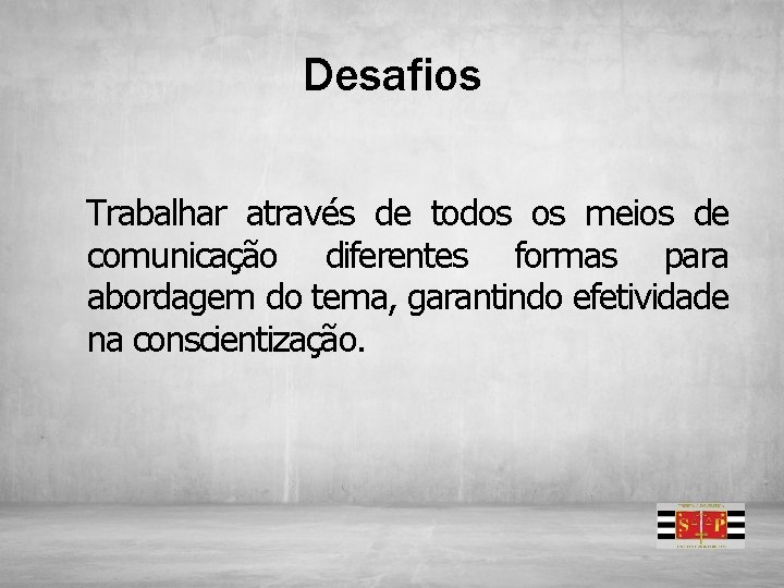 Desafios Trabalhar através de todos os meios de comunicação diferentes formas para abordagem do