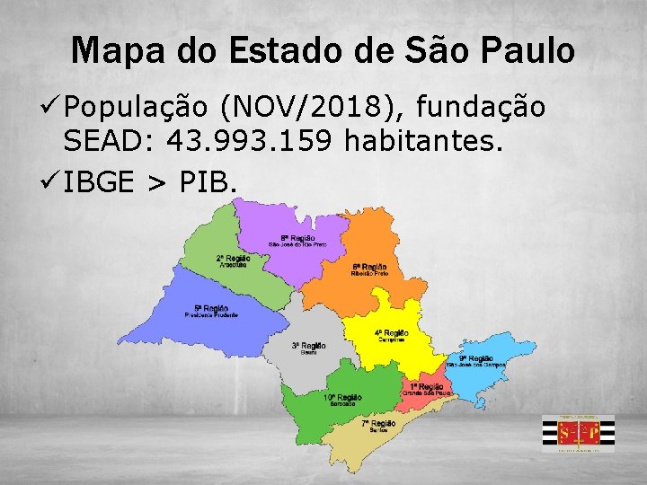 Mapa do Estado de São Paulo ü População (NOV/2018), fundação SEAD: 43. 993. 159