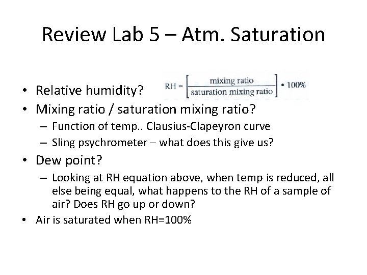 Review Lab 5 – Atm. Saturation • Relative humidity? • Mixing ratio / saturation
