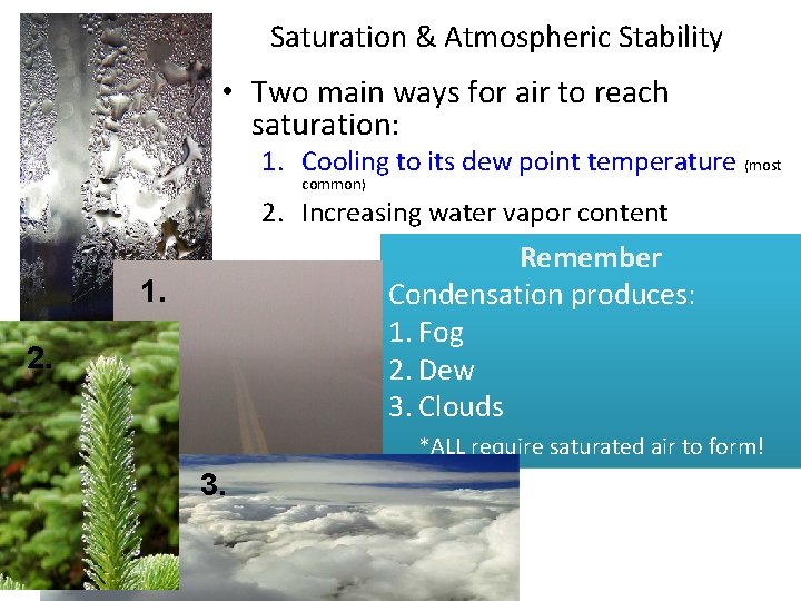 Saturation & Atmospheric Stability • Two main ways for air to reach saturation: 1.