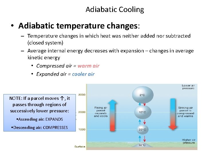 Adiabatic Cooling • Adiabatic temperature changes: – Temperature changes in which heat was neither