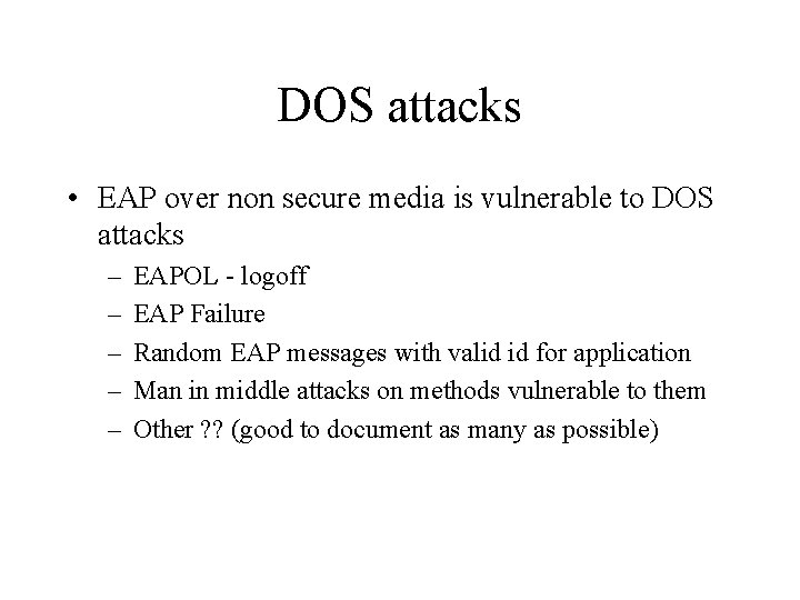 DOS attacks • EAP over non secure media is vulnerable to DOS attacks –