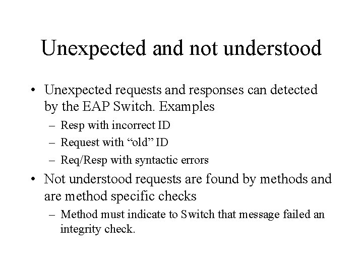 Unexpected and not understood • Unexpected requests and responses can detected by the EAP