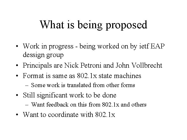 What is being proposed • Work in progress - being worked on by ietf