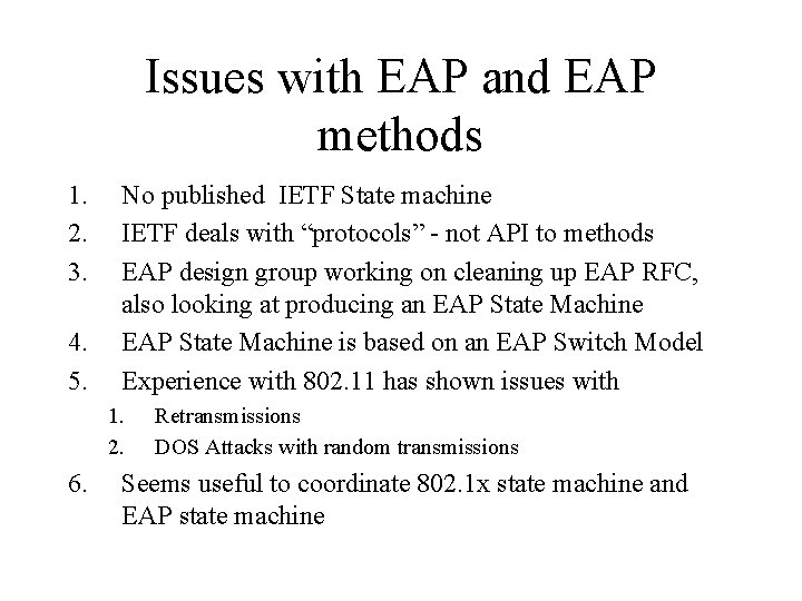 Issues with EAP and EAP methods 1. 2. 3. 4. 5. No published IETF