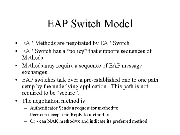 EAP Switch Model • EAP Methods are negotiated by EAP Switch • EAP Switch