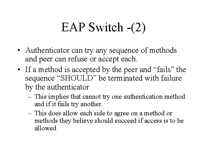 EAP Switch -(2) • Authenticator can try any sequence of methods and peer can