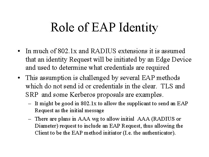 Role of EAP Identity • In much of 802. 1 x and RADIUS extensions