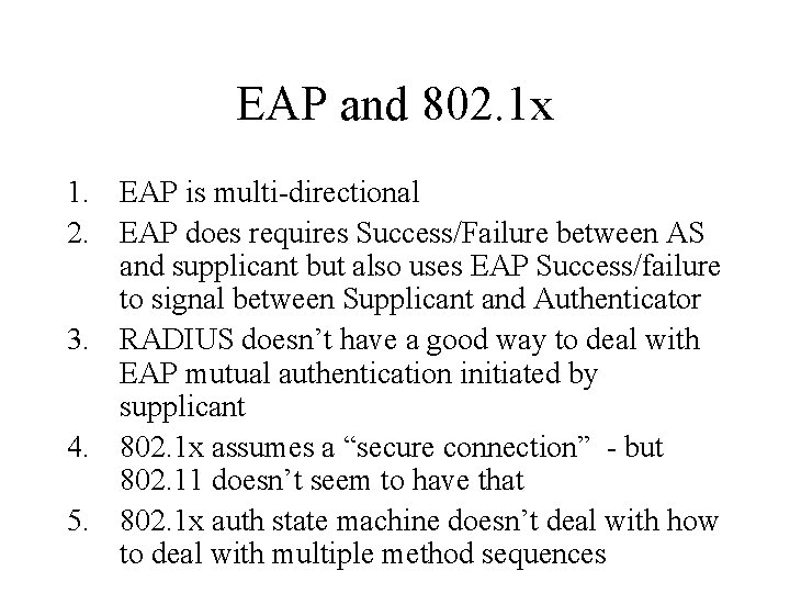 EAP and 802. 1 x 1. EAP is multi-directional 2. EAP does requires Success/Failure