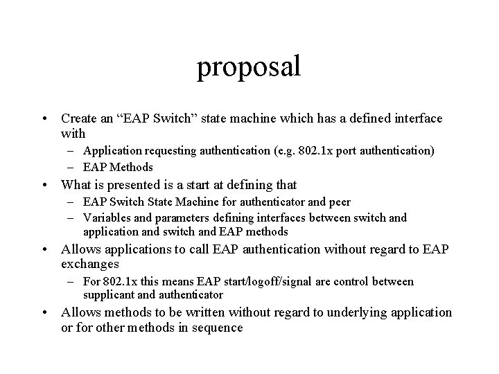 proposal • Create an “EAP Switch” state machine which has a defined interface with