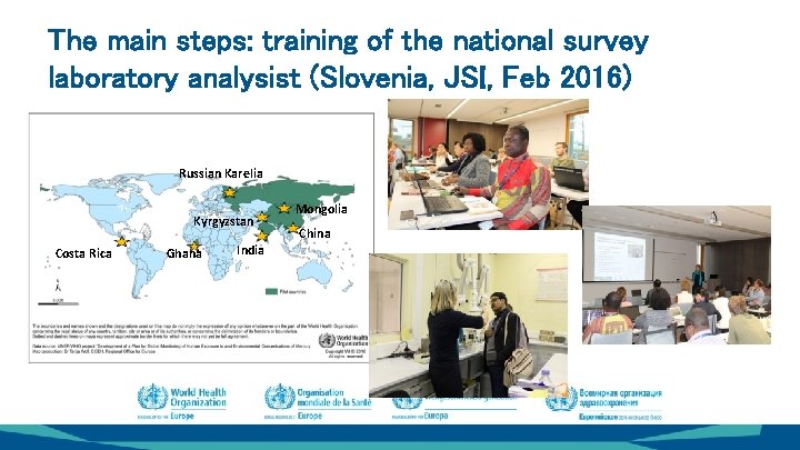 The main steps: training of the national survey laboratory analysist (Slovenia, JSI, Feb 2016) The main steps: training of the national survey laboratory analysist (Slovenia, JSI, Feb 2016)