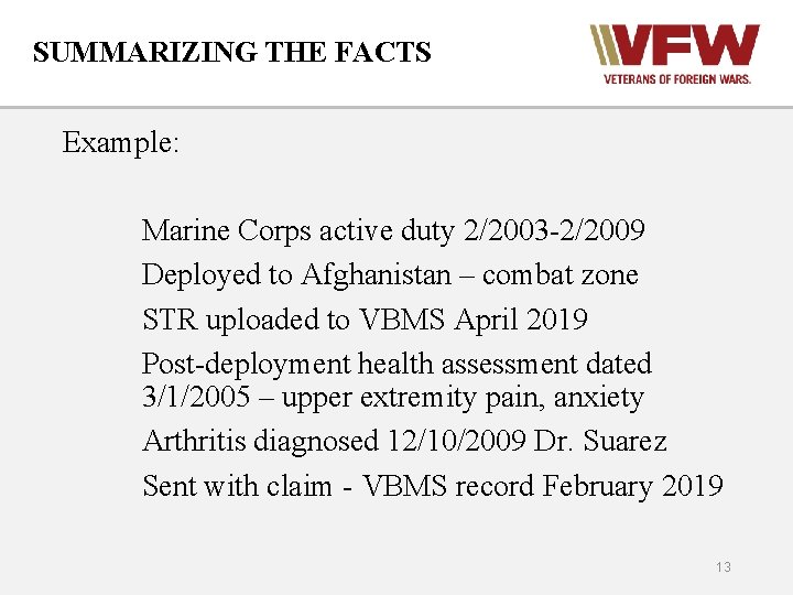 SUMMARIZING THE FACTS Example: Marine Corps active duty 2/2003 -2/2009 Deployed to Afghanistan –