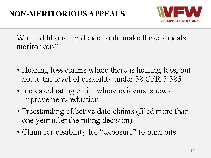 NON-MERITORIOUS APPEALS What additional evidence could make these appeals meritorious? • Hearing loss claims