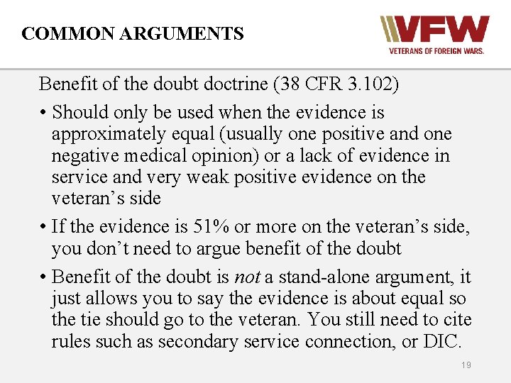 COMMON ARGUMENTS Benefit of the doubt doctrine (38 CFR 3. 102) • Should only