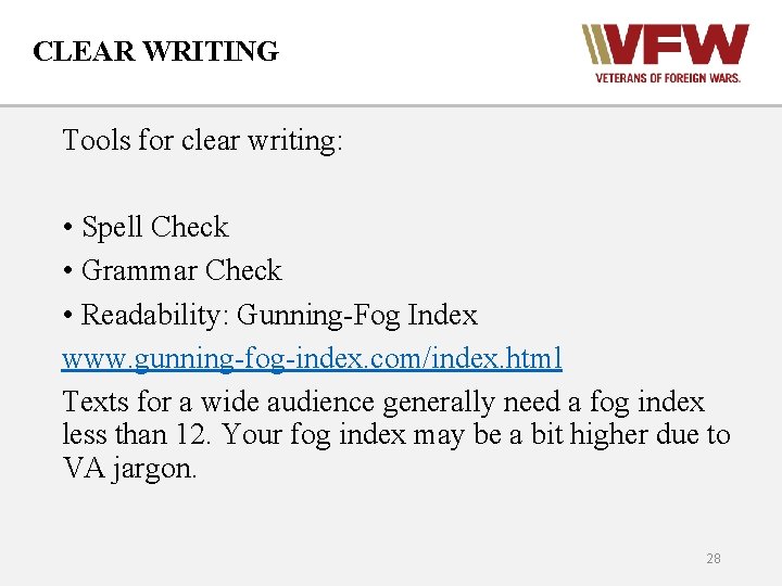 CLEAR WRITING Tools for clear writing: • Spell Check • Grammar Check • Readability: