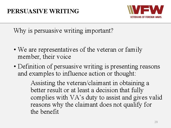 PERSUASIVE WRITING Why is persuasive writing important? • We are representatives of the veteran