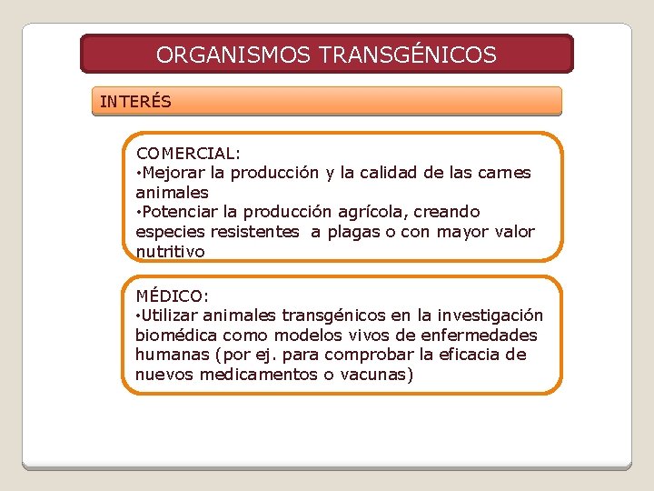 ORGANISMOS TRANSGÉNICOS INTERÉS COMERCIAL: • Mejorar la producción y la calidad de las carnes