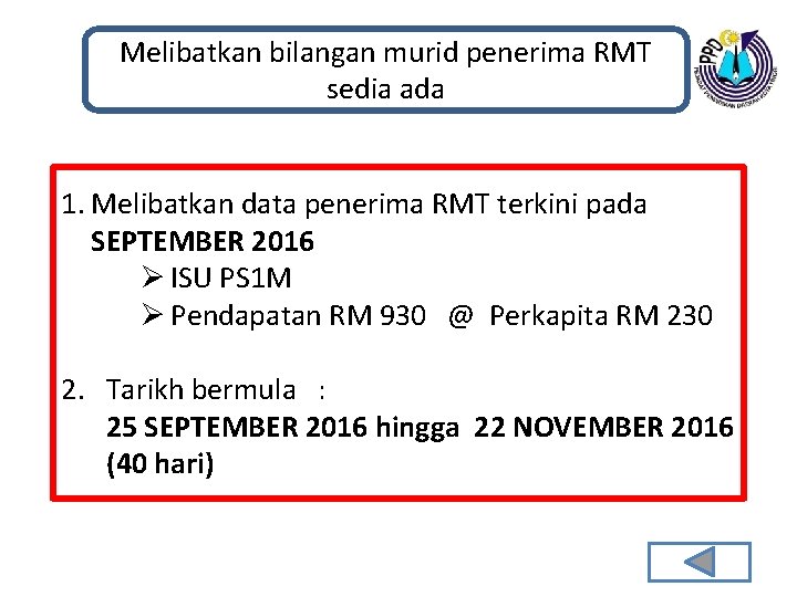 Melibatkan bilangan murid penerima RMT sedia ada 1. Melibatkan data penerima RMT terkini pada