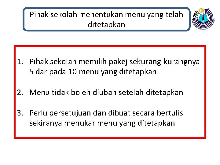 Pihak sekolah menentukan menu yang telah ditetapkan 1. Pihak sekolah memilih pakej sekurang-kurangnya 5