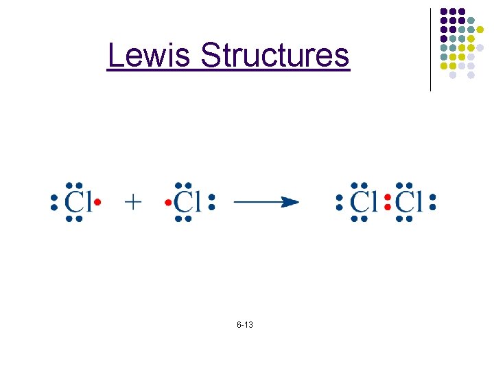 Lewis Structures 6 -13 