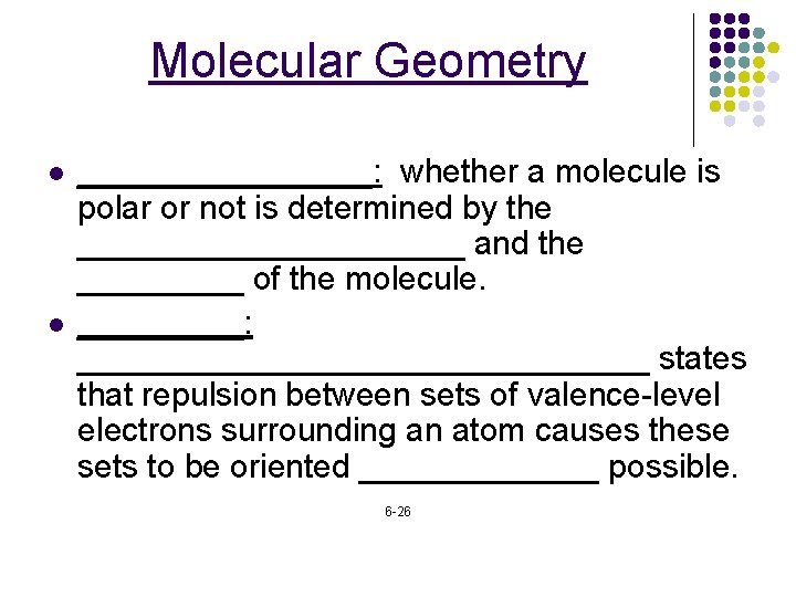 Molecular Geometry l l ________: whether a molecule is polar or not is determined