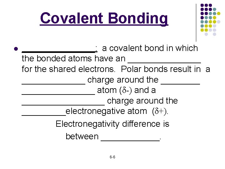 Covalent Bonding l ________: a covalent bond in which the bonded atoms have an