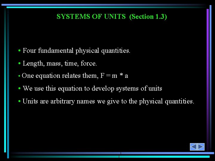 SYSTEMS OF UNITS (Section 1. 3) • Four fundamental physical quantities. • Length, mass,
