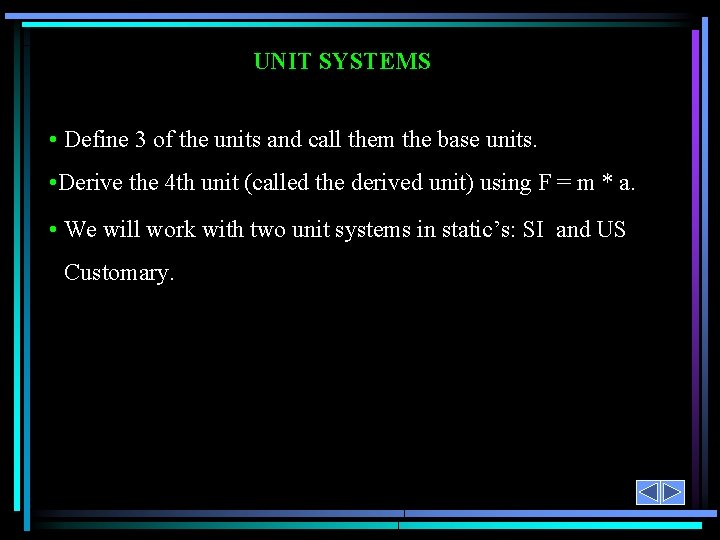 UNIT SYSTEMS • Define 3 of the units and call them the base units.