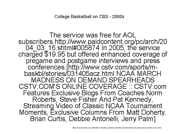 College Basketball on CBS - 2000 s The service was free for AOL subscribers.