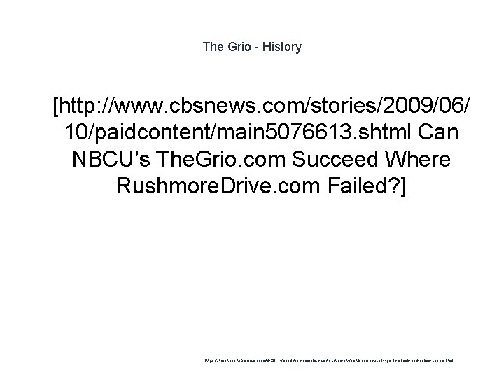 The Grio - History 1 [http: //www. cbsnews. com/stories/2009/06/ 10/paidcontent/main 5076613. shtml Can NBCU's