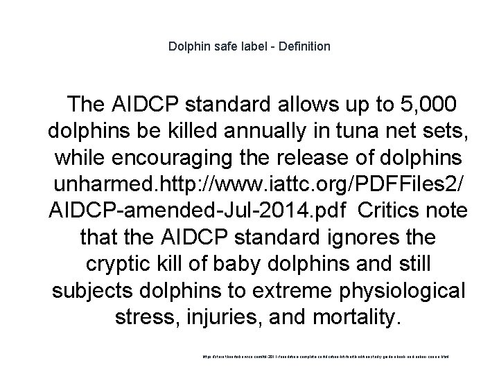 Dolphin safe label - Definition 1 The AIDCP standard allows up to 5, 000