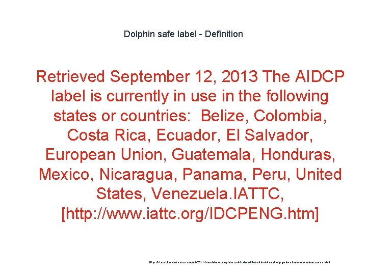 Dolphin safe label - Definition 1 Retrieved September 12, 2013 The AIDCP label is