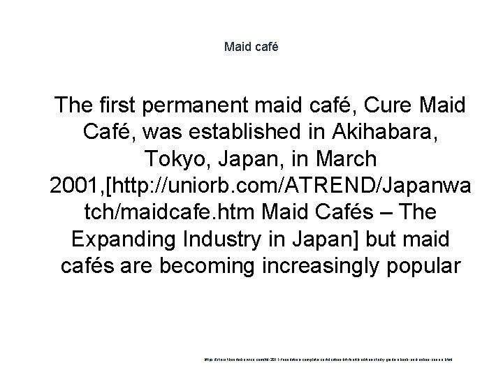 Maid café 1 The first permanent maid café, Cure Maid Café, was established in