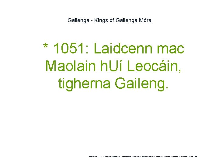 Gailenga - Kings of Gailenga Móra 1 * 1051: Laidcenn mac Maolain h. Uí