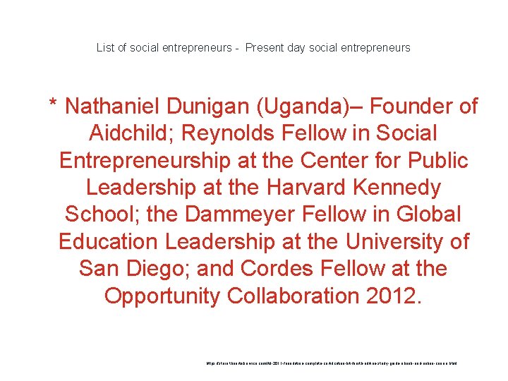 List of social entrepreneurs - Present day social entrepreneurs 1 * Nathaniel Dunigan (Uganda)–