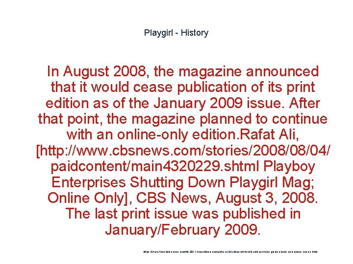 Playgirl - History In August 2008, the magazine announced that it would cease publication