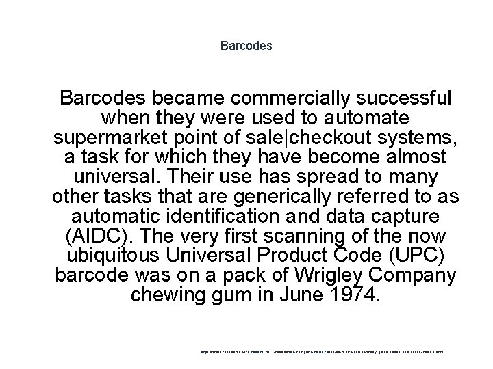 Barcodes 1 Barcodes became commercially successful when they were used to automate supermarket point