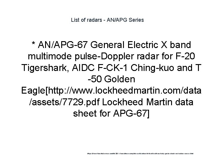 List of radars - AN/APG Series * AN/APG-67 General Electric X band multimode pulse-Doppler