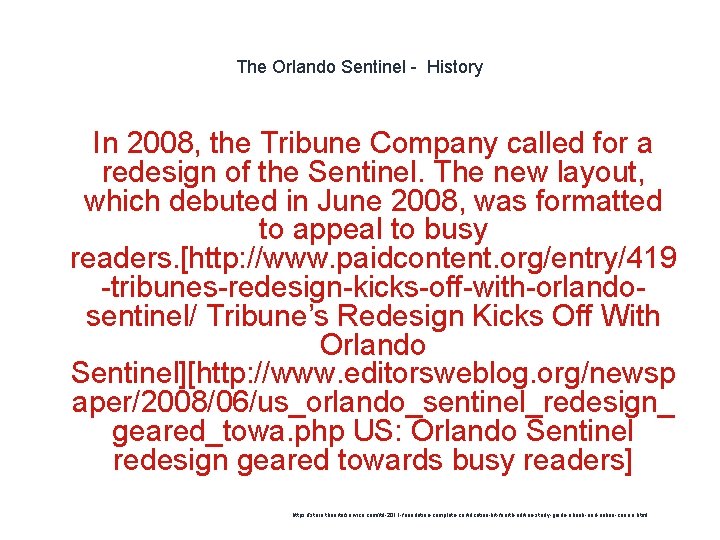 The Orlando Sentinel - History In 2008, the Tribune Company called for a redesign