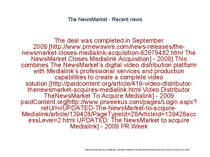 The News. Market - Recent news The deal was completed in September 2009. [http: